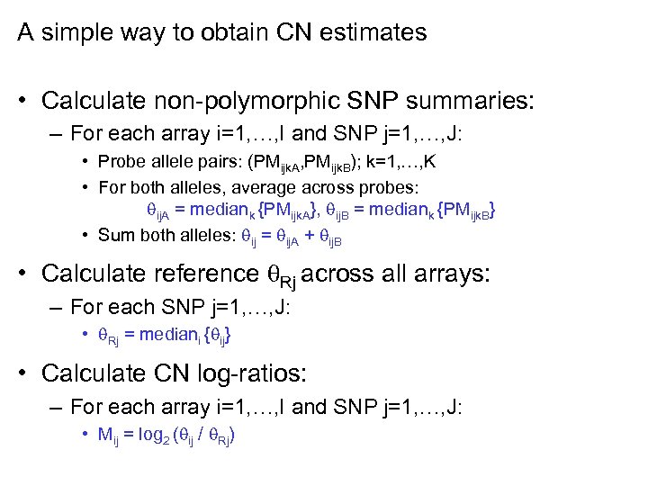 A simple way to obtain CN estimates • Calculate non-polymorphic SNP summaries: – For