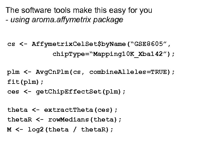 The software tools make this easy for you - using aroma. affymetrix package cs