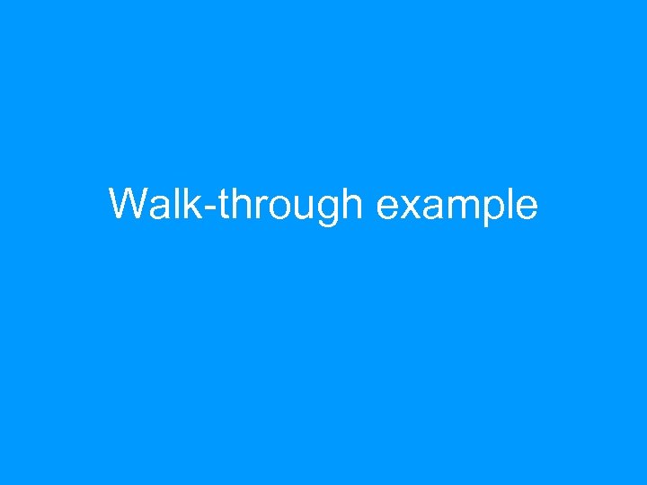 Walk-through example 