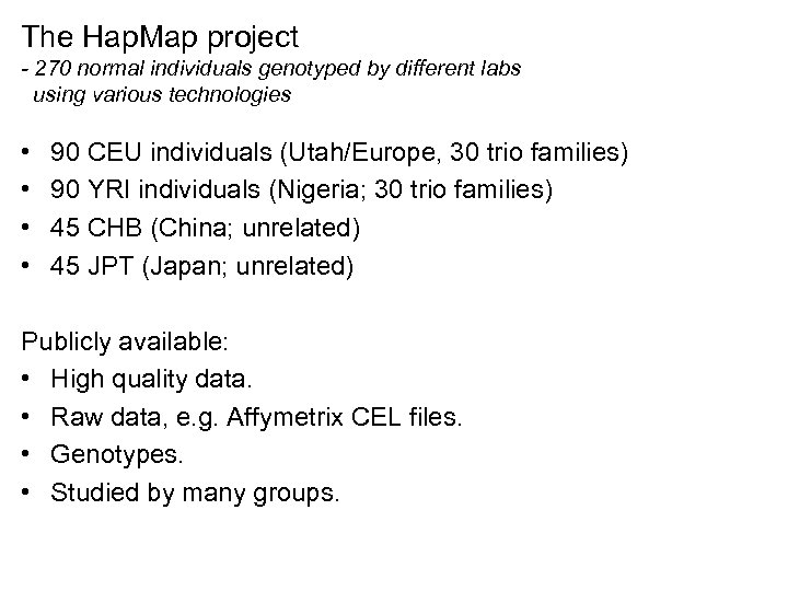 The Hap. Map project - 270 normal individuals genotyped by different labs using various