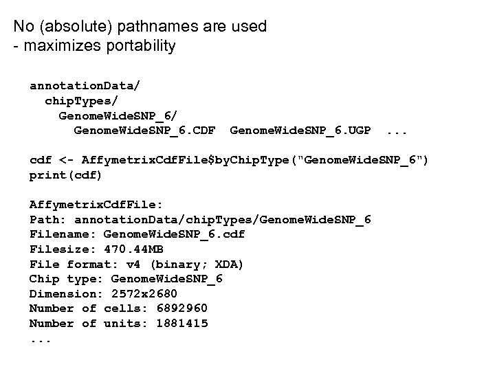 No (absolute) pathnames are used - maximizes portability annotation. Data/ chip. Types/ Genome. Wide.