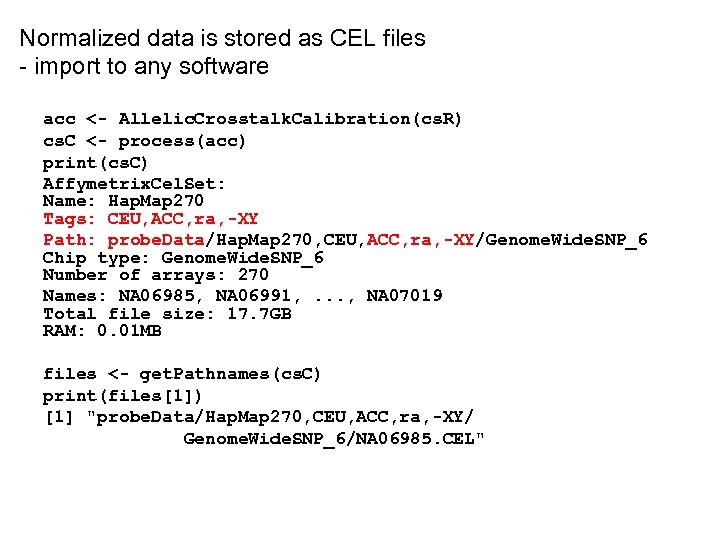 Normalized data is stored as CEL files - import to any software acc <-