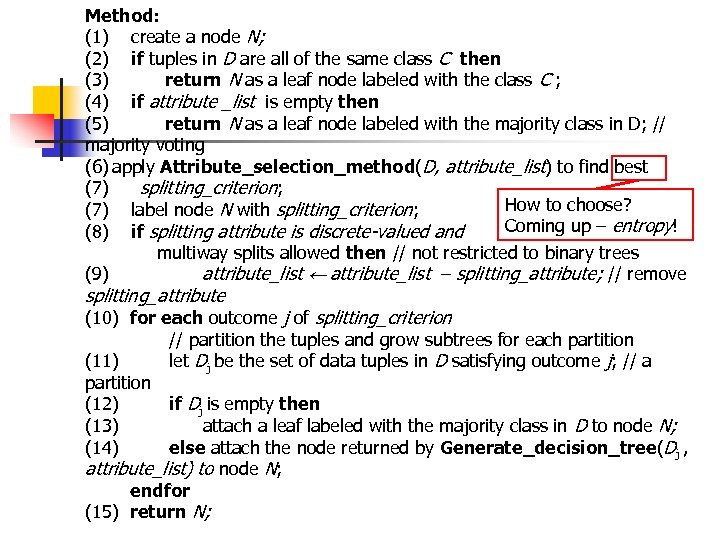 Method: (1) create a node N; (2) if tuples in D are all of