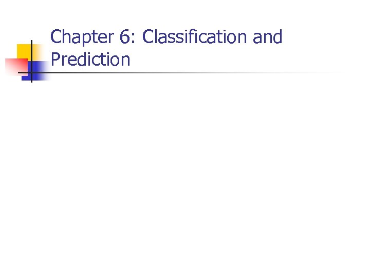 Chapter 6: Classification and Prediction 