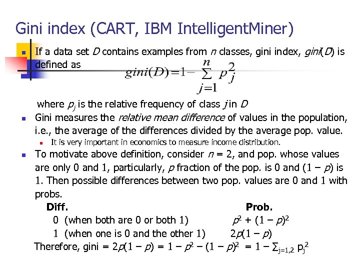 Gini index (CART, IBM Intelligent. Miner) n n If a data set D contains