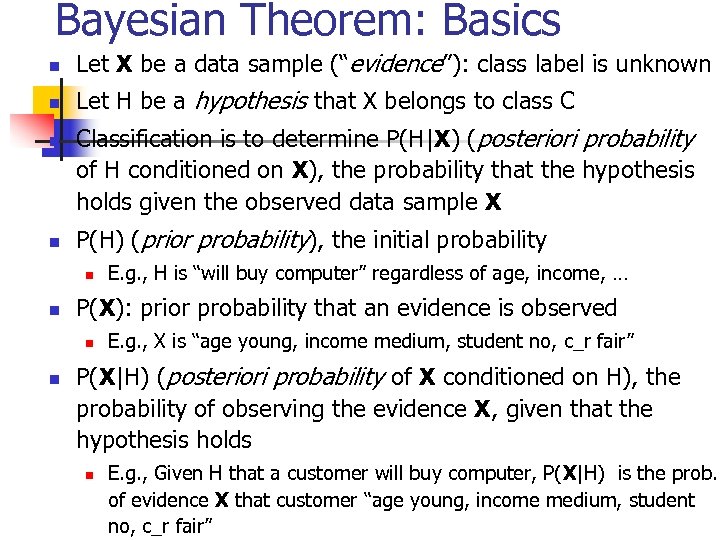 Bayesian Theorem: Basics n Let X be a data sample (“evidence”): class label is