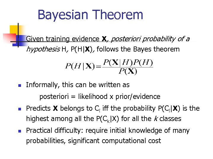 Bayesian Theorem n n Given training evidence X, posteriori probability of a hypothesis H,