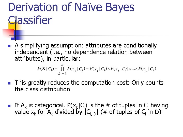 Derivation of Naïve Bayes Classifier n n n A simplifying assumption: attributes are conditionally