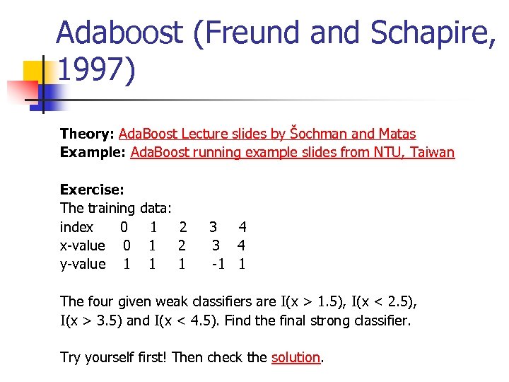 Adaboost (Freund and Schapire, 1997) Theory: Ada. Boost Lecture slides by Šochman and Matas