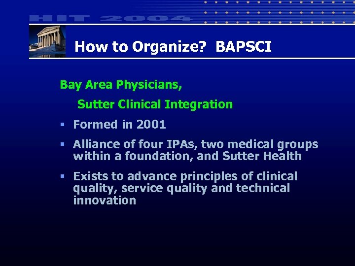How to Organize? BAPSCI Bay Area Physicians, Sutter Clinical Integration § Formed in 2001