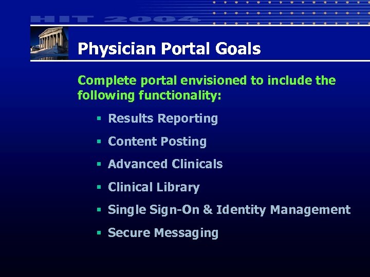 Physician Portal Goals Complete portal envisioned to include the following functionality: § Results Reporting