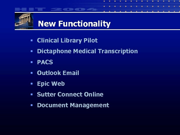 New Functionality § Clinical Library Pilot § Dictaphone Medical Transcription § PACS § Outlook