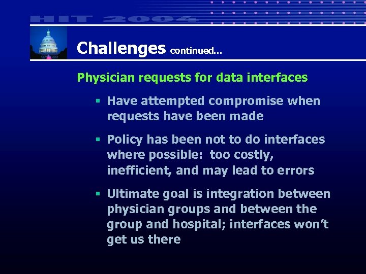 Challenges continued… Physician requests for data interfaces § Have attempted compromise when requests have