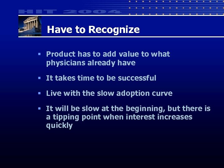 Have to Recognize § Product has to add value to what physicians already have