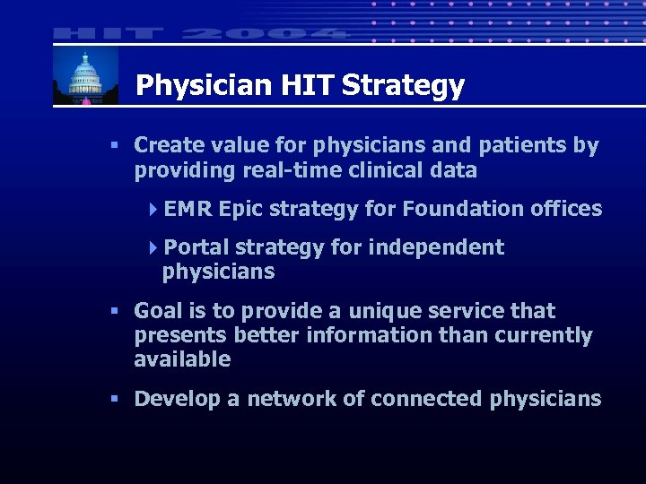 Physician HIT Strategy § Create value for physicians and patients by providing real-time clinical