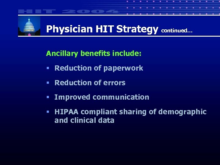 Physician HIT Strategy continued… Ancillary benefits include: § Reduction of paperwork § Reduction of