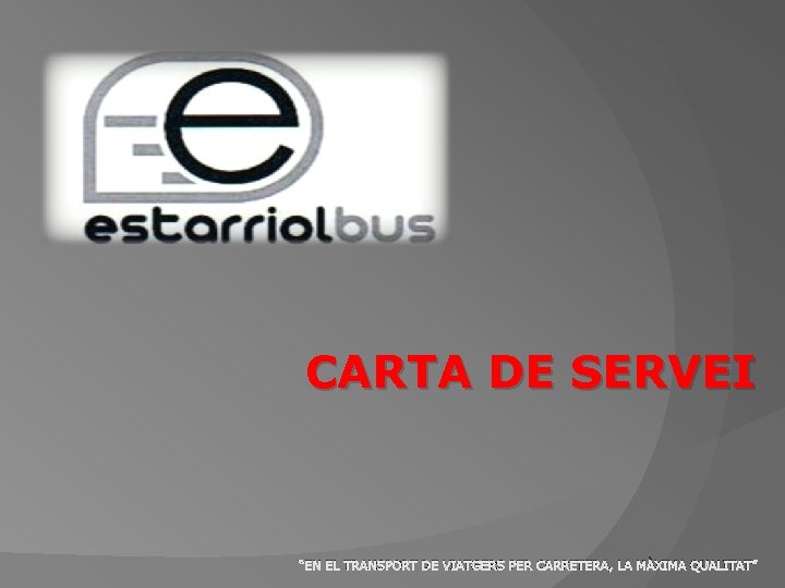 CARTA DE SERVEI “EN EL TRANSPORT DE VIATGERS PER CARRETERA, LA MÀXIMA QUALITAT” 