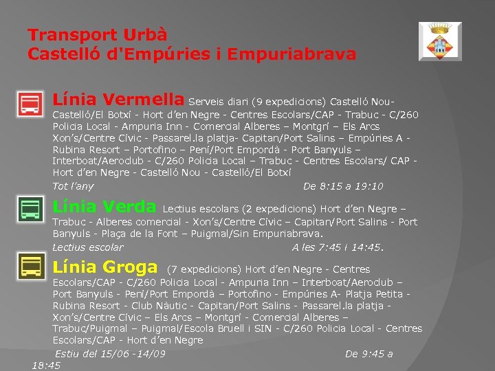 Transport Urbà Castelló d'Empúries i Empuriabrava Línia Vermella Serveis diari (9 expedicions) Castelló Nou-