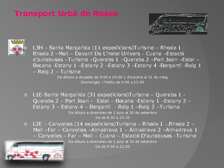 Transport Urbà de Roses L 3 H – Santa Margarida (11 expedicions)Turisme – Rhode