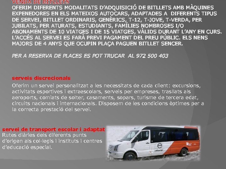 VENDA DE BITLLETS OFERIM DIFERENTS MODALITATS D’ADQUISICIÓ DE BITLLETS AMB MÀQUINES EXPENEDORES EN ELS