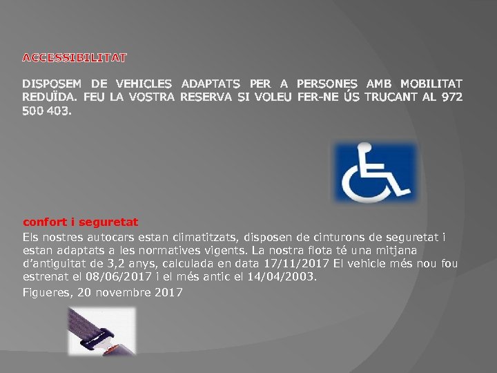ACCESSIBILITAT DISPOSEM DE VEHICLES ADAPTATS PER A PERSONES AMB MOBILITAT REDUÏDA. FEU LA VOSTRA