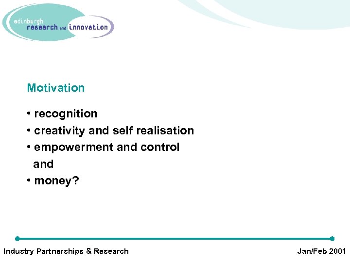 Motivation • recognition • creativity and self realisation • empowerment and control and •