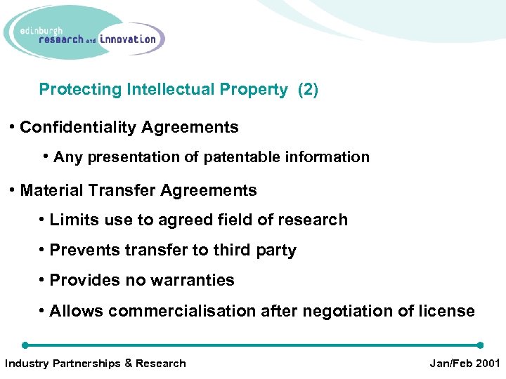 Protecting Intellectual Property (2) • Confidentiality Agreements • Any presentation of patentable information •