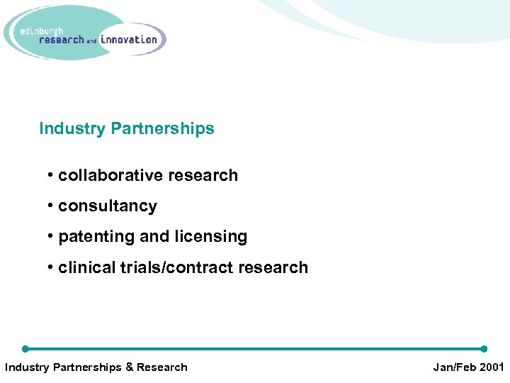 Industry Partnerships • collaborative research • consultancy • patenting and licensing • clinical trials/contract