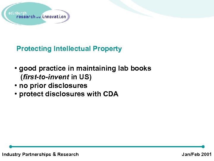 Protecting Intellectual Property • good practice in maintaining lab books (first-to-invent in US) •