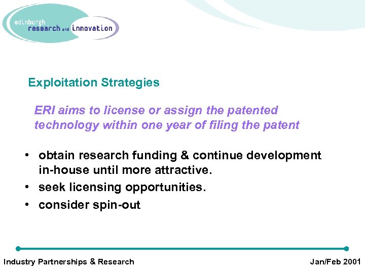 Exploitation Strategies ERI aims to license or assign the patented technology within one year