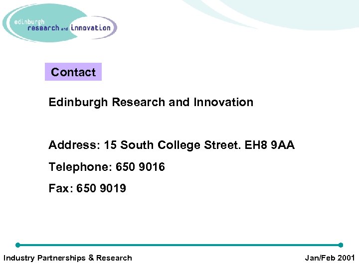 Contact Edinburgh Research and Innovation Address: 15 South College Street. EH 8 9 AA