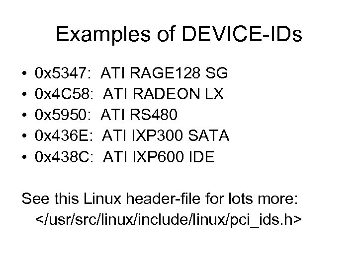 Examples of DEVICE-IDs • • • 0 x 5347: 0 x 4 C 58: