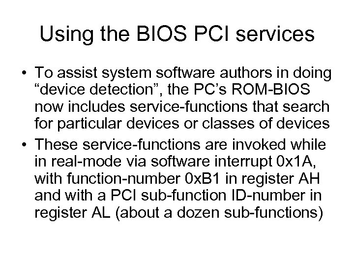 Using the BIOS PCI services • To assist system software authors in doing “device