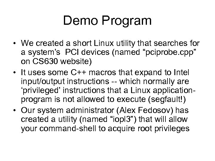 Demo Program • We created a short Linux utility that searches for a system’s