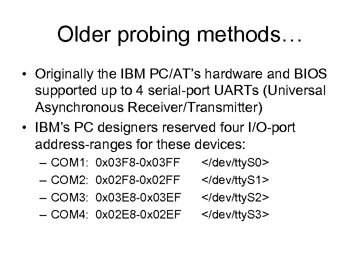 Older probing methods… • Originally the IBM PC/AT’s hardware and BIOS supported up to