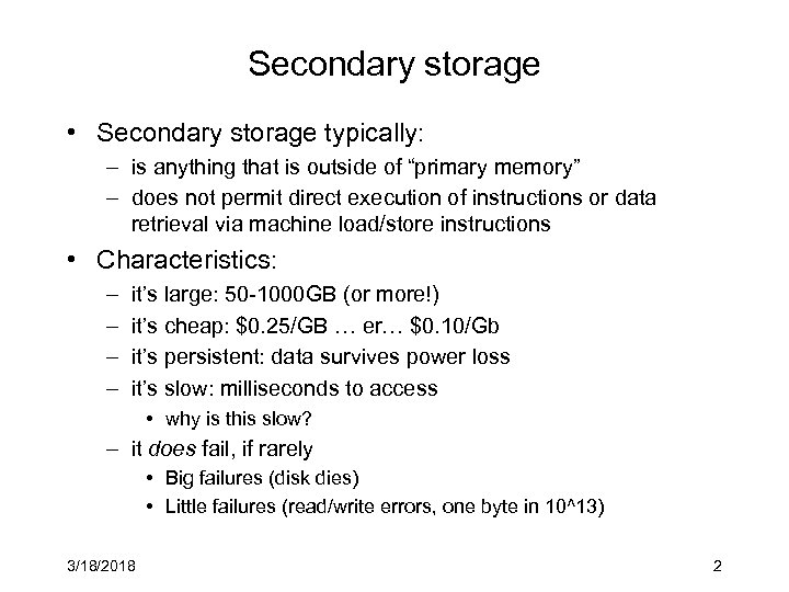 Secondary storage • Secondary storage typically: – is anything that is outside of “primary