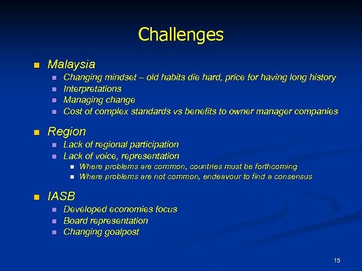 Challenges n Malaysia n n n Changing mindset – old habits die hard, price