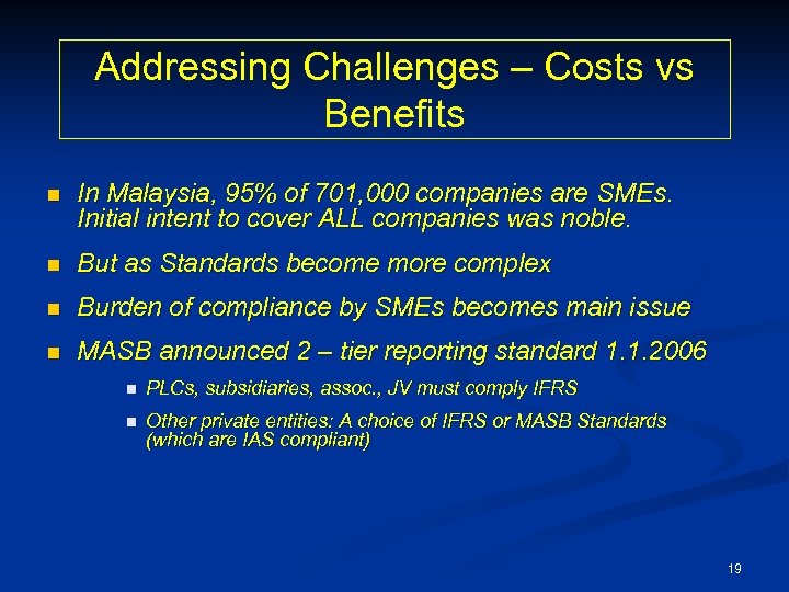 Addressing Challenges – Costs vs Benefits n In Malaysia, 95% of 701, 000 companies