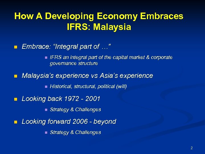 How A Developing Economy Embraces IFRS: Malaysia n Embrace: “Integral part of …” n