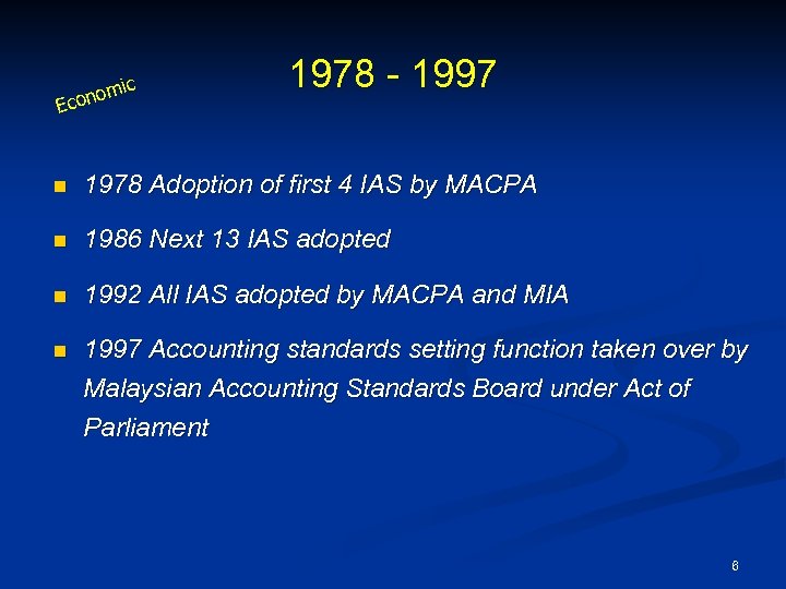 om Econ ic 1978 - 1997 n 1978 Adoption of first 4 IAS by