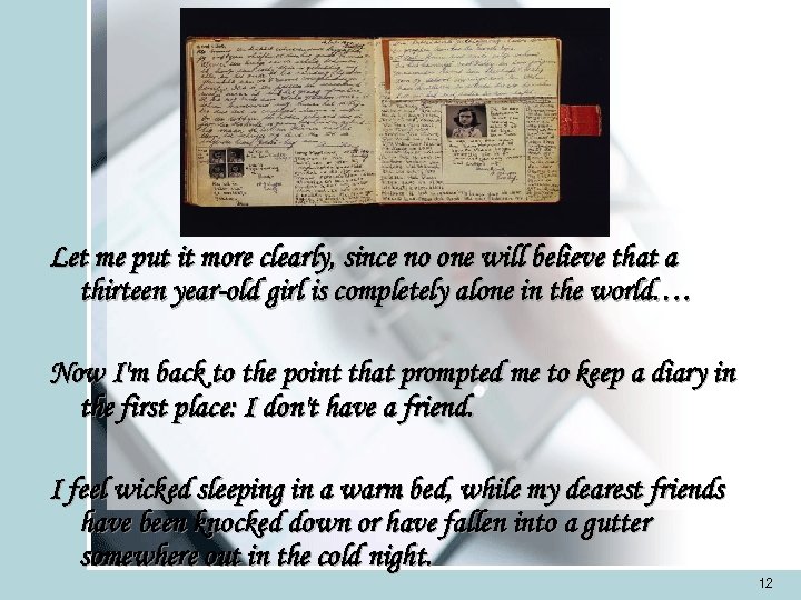 Let me put it more clearly, since no one will believe that a thirteen