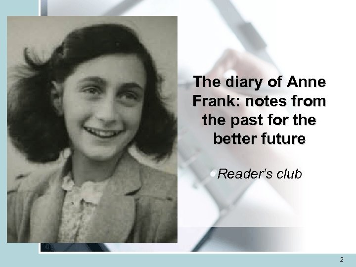 The diary of Anne Frank: notes from the past for the better future Reader’s