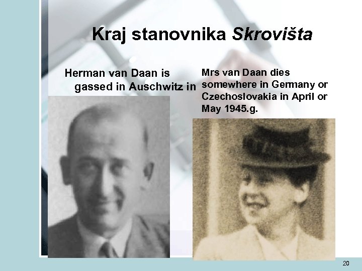 Kraj stanovnika Skrovišta Mrs van Daan dies Herman van Daan is gassed in Auschwitz