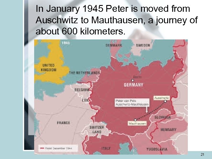 In January 1945 Peter is moved from Auschwitz to Mauthausen, a journey of about