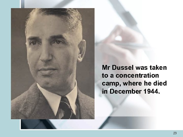 Mr Dussel was taken to a concentration camp, where he died in December 1944.