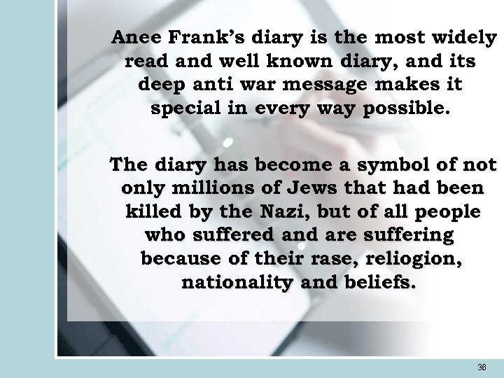 Anee Frank’s diary is the most widely read and well known diary, and its
