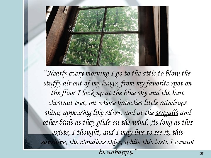 “Nearly every morning I go to the attic to blow the stuffy air out