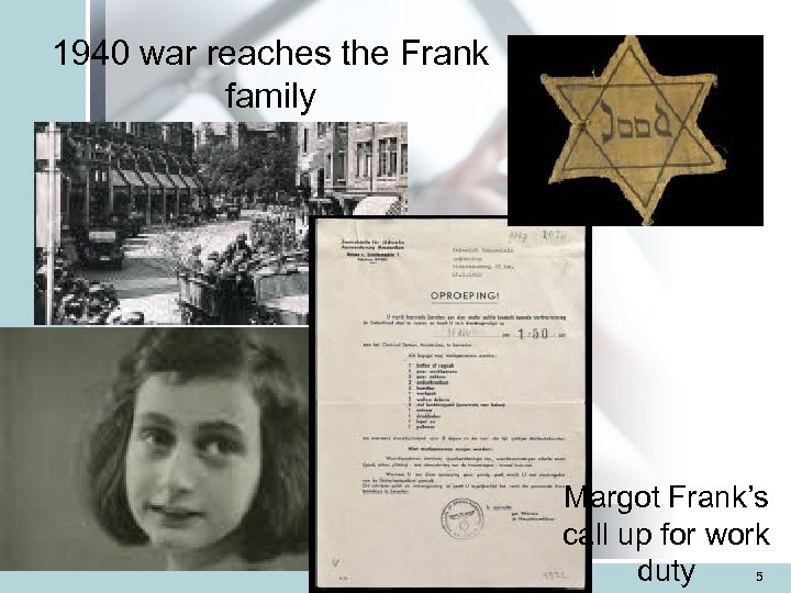 1940 war reaches the Frank family Margot Frank’s call up for work 5 duty
