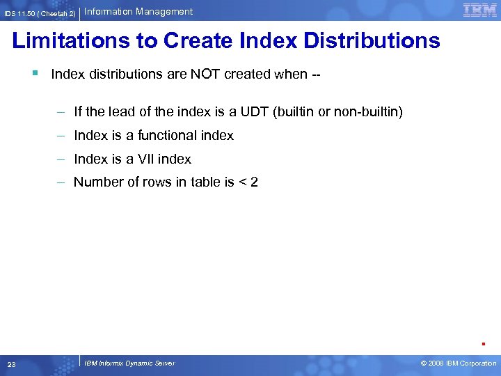 IDS 11. 50 ( Cheetah 2) Information Management Limitations to Create Index Distributions §