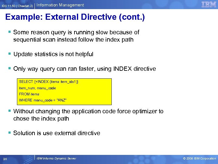 IDS 11. 50 ( Cheetah 2) Information Management Example: External Directive (cont. ) §